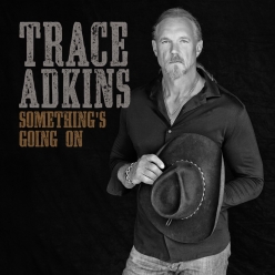 Trace Adkins - Somethings Going On